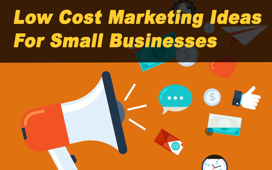 Low Cost Marketing Ideas For Small Businesses