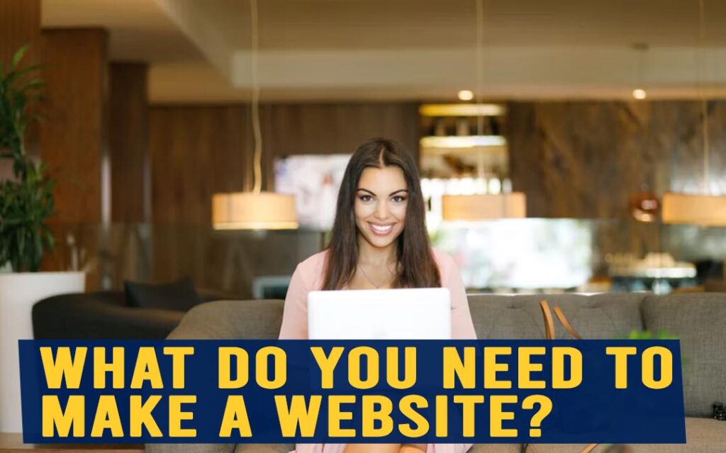 What Do You Need To Make A Website?